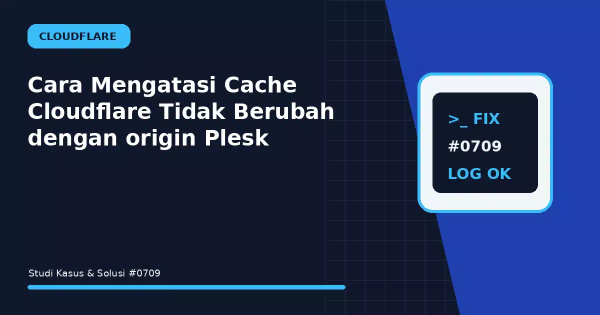 Cara Mengatasi Cache Cloudflare Tidak Berubah dengan origin Plesk