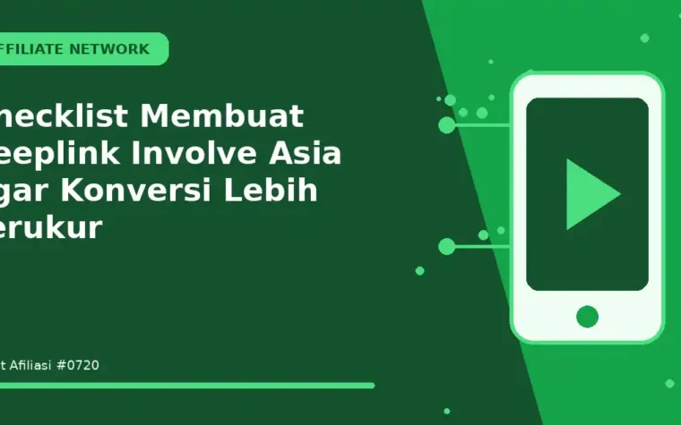 Checklist Membuat deeplink Involve Asia agar Konversi Lebih Terukur