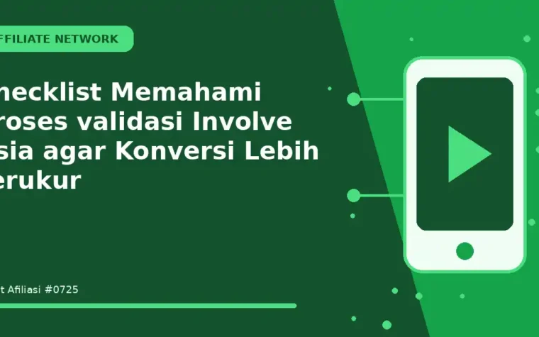 Checklist Memahami proses validasi Involve Asia agar Konversi Lebih Terukur