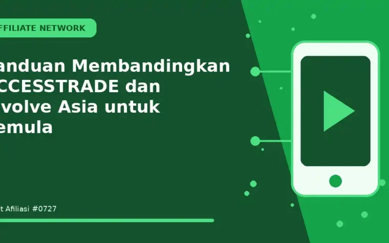 Panduan Membandingkan ACCESSTRADE dan Involve Asia untuk Pemula