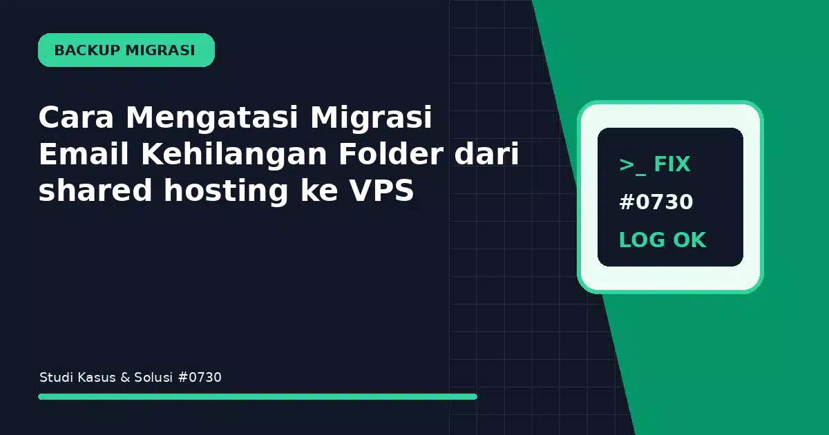 cara mengatasi migrasi email kehilangan folder dari shared hosting ke vps