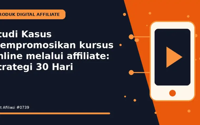 Studi Kasus Mempromosikan kursus online melalui affiliate: Strategi 30 Hari