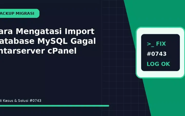 Cara Mengatasi Import Database MySQL Gagal antarserver cPanel