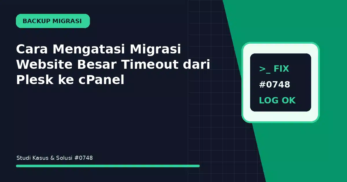 Cara Mengatasi Migrasi Website Besar Timeout dari Plesk ke cPanel