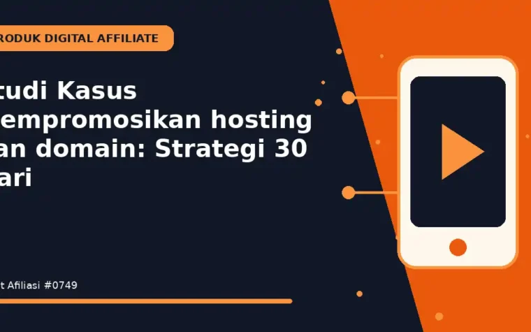 Studi Kasus Mempromosikan hosting dan domain: Strategi 30 Hari
