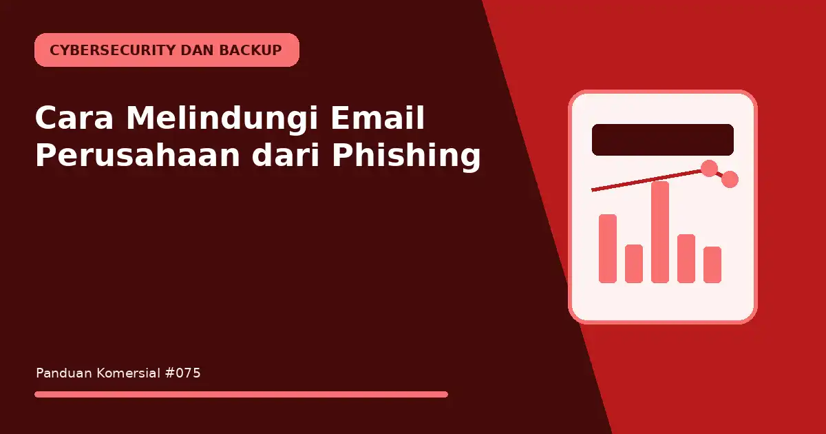 Cara Melindungi Email Perusahaan dari Phishing