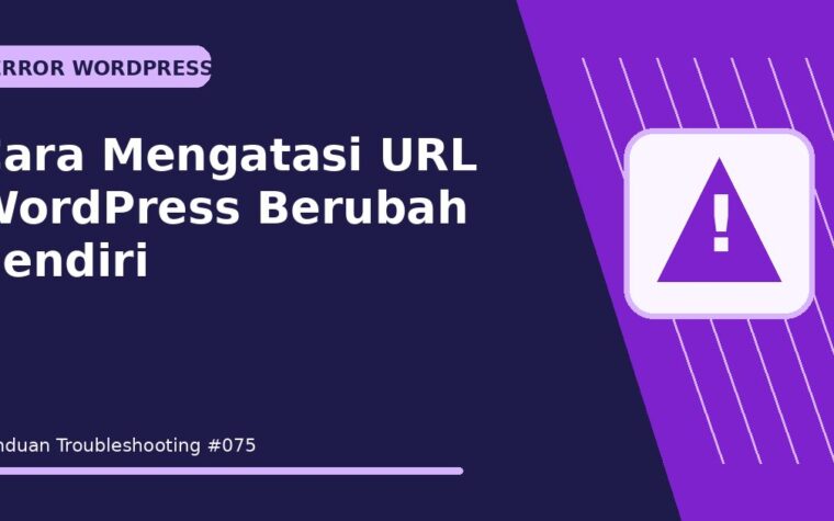 Cara Mengatasi URL WordPress Berubah Sendiri