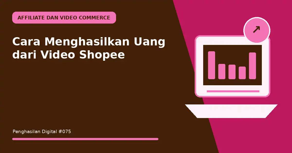 menghasilkan uang dari video shopee