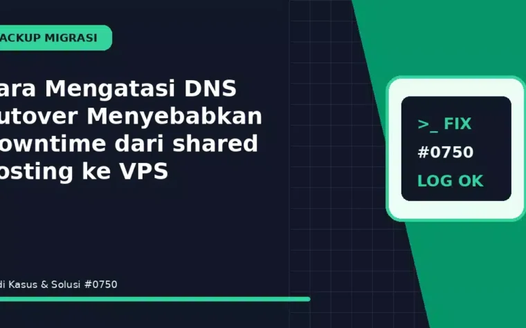 Cara Mengatasi DNS Cutover Menyebabkan Downtime dari shared hosting ke VPS