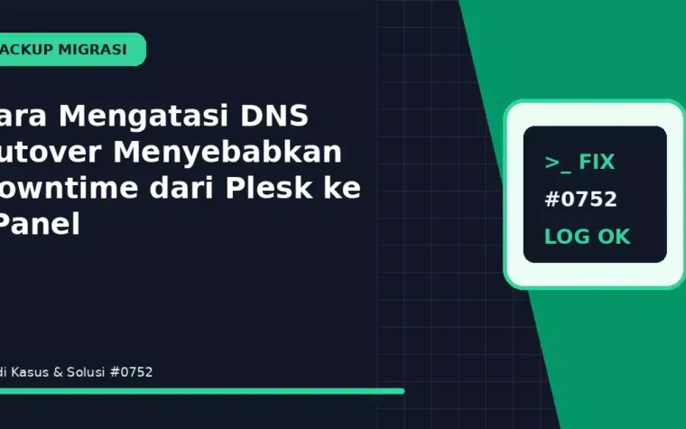 Cara Mengatasi DNS Cutover Menyebabkan Downtime dari Plesk ke cPanel