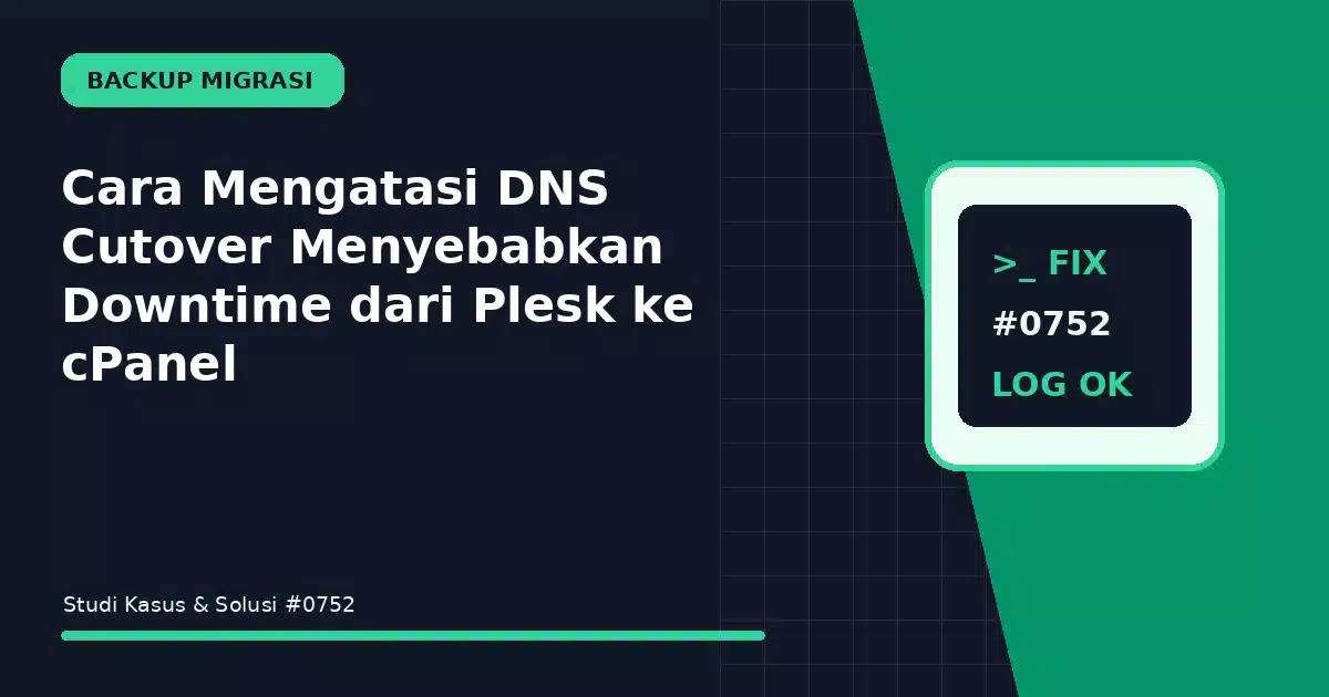 cara mengatasi dns cutover menyebabkan downtime dari plesk ke cpanel