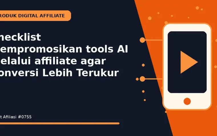 Checklist Mempromosikan tools AI melalui affiliate agar Konversi Lebih Terukur
