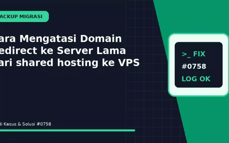 Cara Mengatasi Domain Redirect ke Server Lama dari shared hosting ke VPS