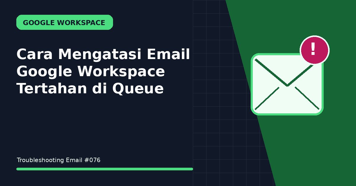 email google workspace tertahan di queue