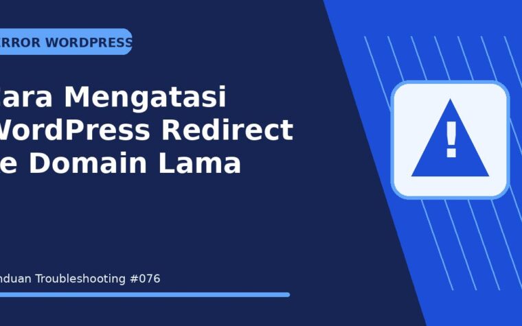 Cara Mengatasi WordPress Redirect ke Domain Lama