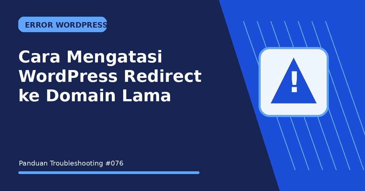 Cara Mengatasi WordPress Redirect ke Domain Lama