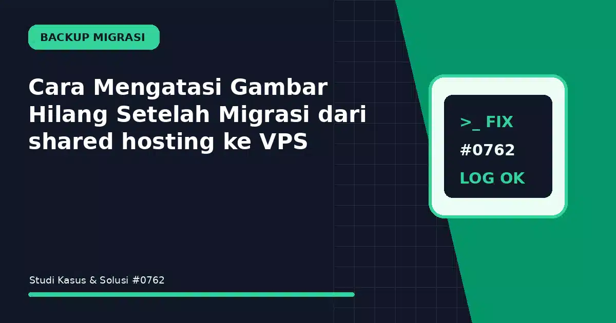 Cara Mengatasi Gambar Hilang Setelah Migrasi dari shared hosting ke VPS