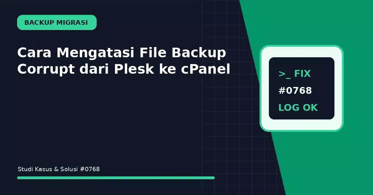 Cara Mengatasi File Backup Corrupt dari Plesk ke cPanel