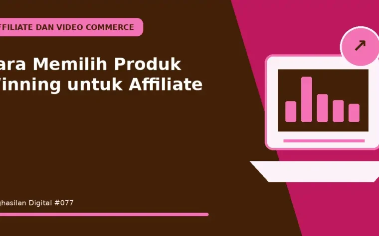 Cara Memilih Produk Winning untuk Affiliate
