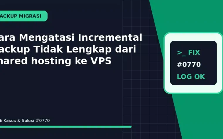 Cara Mengatasi Incremental Backup Tidak Lengkap dari shared hosting ke VPS