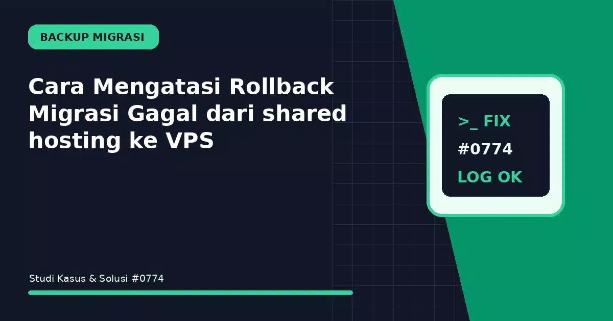 Cara Mengatasi Rollback Migrasi Gagal dari shared hosting ke VPS