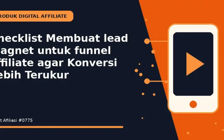 Checklist Membuat lead magnet untuk funnel affiliate agar Konversi Lebih Terukur