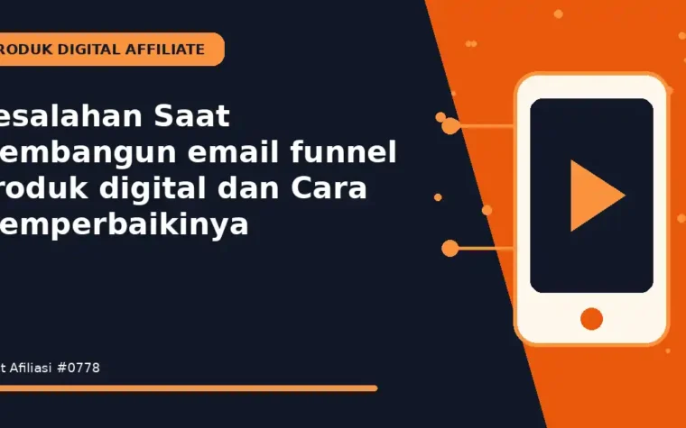 Kesalahan Saat Membangun email funnel produk digital dan Cara Memperbaikinya