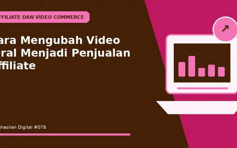 Cara Mengubah Video Viral Menjadi Penjualan Affiliate