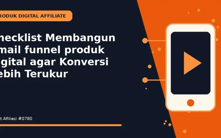 Checklist Membangun email funnel produk digital agar Konversi Lebih Terukur