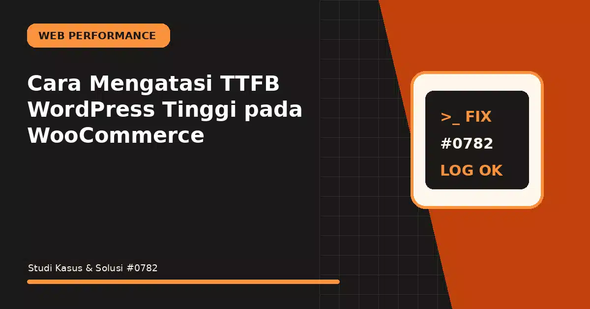 Cara Mengatasi TTFB WordPress Tinggi pada WooCommerce