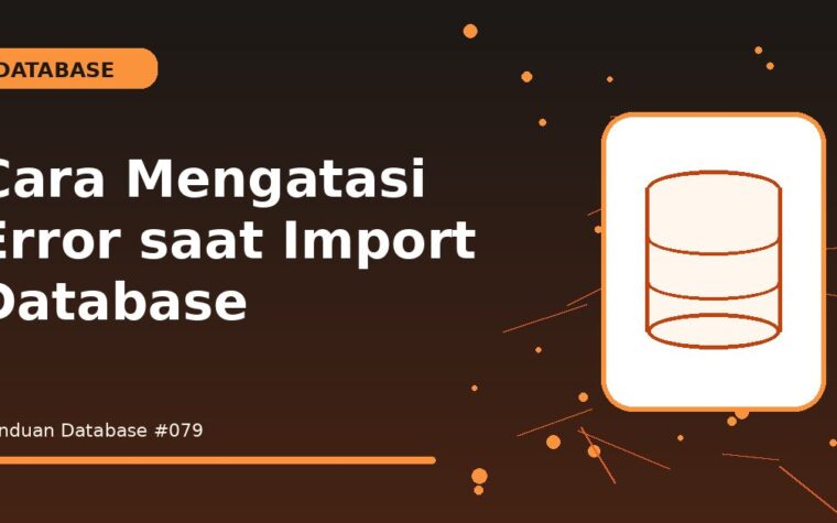 Cara Mengatasi Error saat Import Database