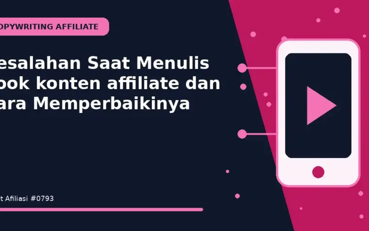Kesalahan Saat Menulis hook konten affiliate dan Cara Memperbaikinya