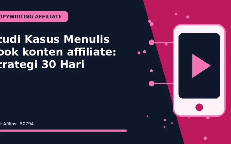 Studi Kasus Menulis hook konten affiliate: Strategi 30 Hari