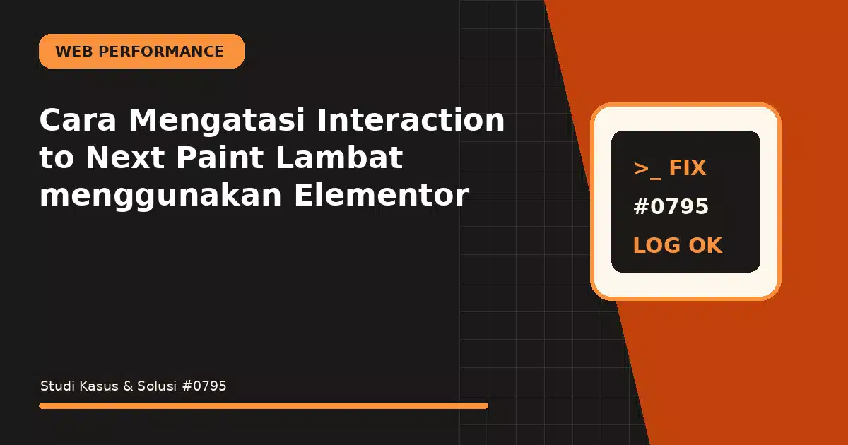 Cara Mengatasi Interaction to Next Paint Lambat menggunakan Elementor