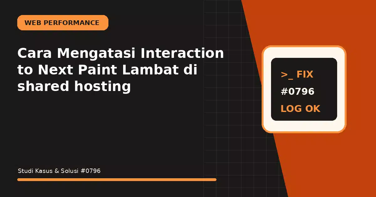 cara mengatasi interaction to next paint lambat di shared hosting