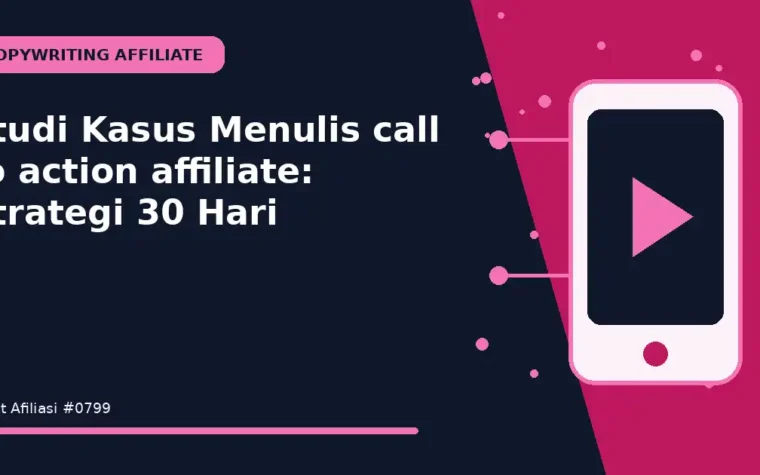 Studi Kasus Menulis call to action affiliate: Strategi 30 Hari