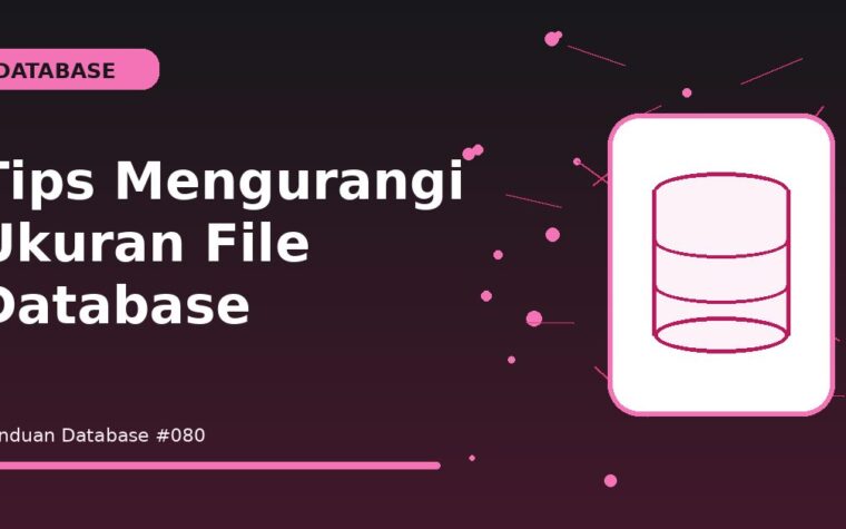 Tips Mengurangi Ukuran File Database