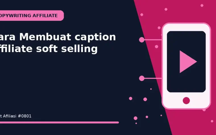 Cara Membuat caption affiliate soft selling