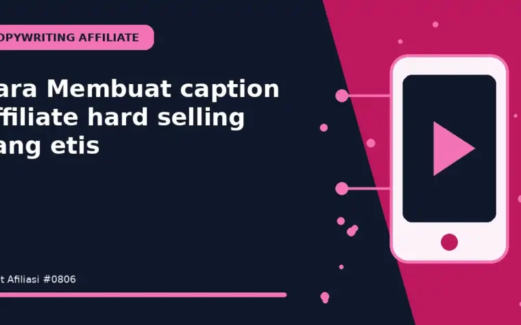 Cara Membuat caption affiliate hard selling yang etis