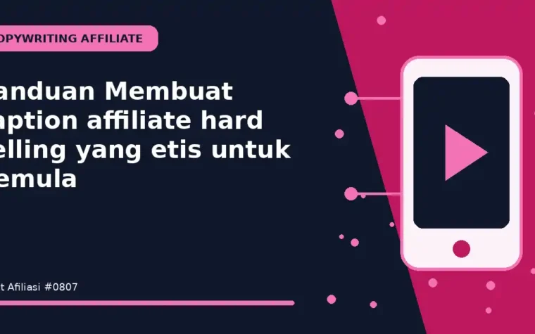 Panduan Membuat caption affiliate hard selling yang etis untuk Pemula