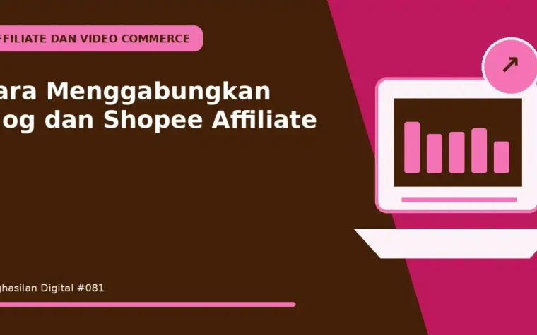Cara Menggabungkan Blog dan Shopee Affiliate