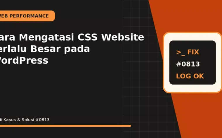 Cara Mengatasi CSS Website Terlalu Besar pada WordPress