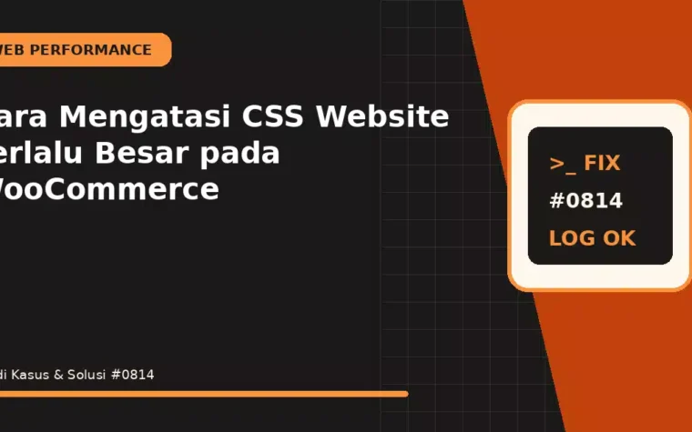 Cara Mengatasi CSS Website Terlalu Besar pada WooCommerce