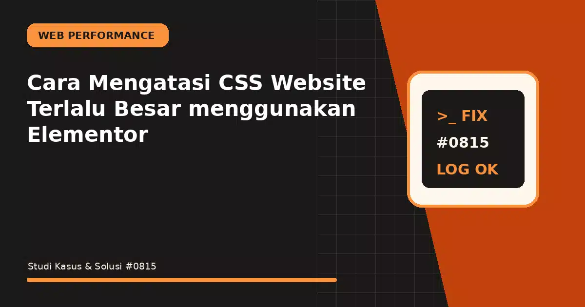 cara mengatasi css website terlalu besar menggunakan elementor