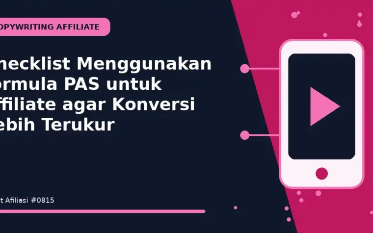 Checklist Menggunakan formula PAS untuk affiliate agar Konversi Lebih Terukur