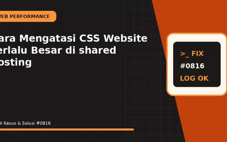 Cara Mengatasi CSS Website Terlalu Besar di shared hosting