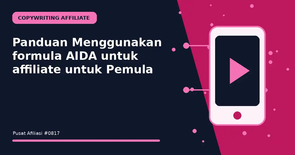 Panduan Menggunakan formula AIDA untuk affiliate untuk Pemula