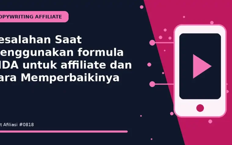 Kesalahan Saat Menggunakan formula AIDA untuk affiliate dan Cara Memperbaikinya