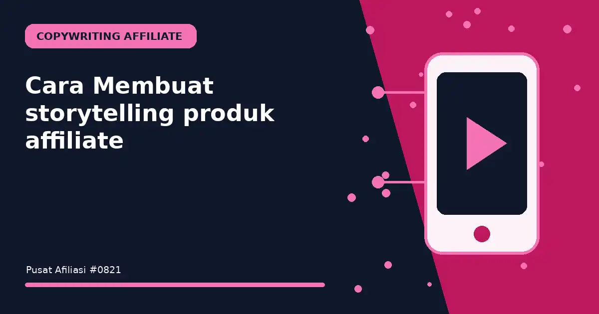 membuat storytelling produk affiliate
