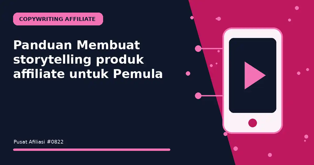 Panduan Membuat storytelling produk affiliate untuk Pemula